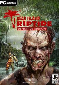 Dead Island: Riptide - Definitive Edition (2016)